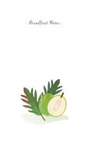 Breadfruit Notes: 6"x9" Unruled Blank Notebook - Watercolor Texture Nature Fruit Illustration Cover. Matte Softcover And White Interior Papers.