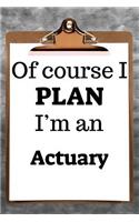 Of Course I Plan I'm an Actuary: 2019 6x9 365-Daily Planner to Organize Your Schedule by the Hour