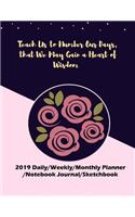 Teach Us to Number Our Days, That We May Gain a Heart of Wisdom: Gain a Heart of Wisdom (2019 Daily/Weekly/Monthly Planner/Notebook/Journal/Sketchbook), 365 Days Bible Study/Gratitude/Prayer Planner for Christian 