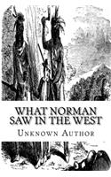 What Norman Saw in the West: Annotated