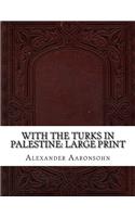 With the Turks in Palestine: Large Print