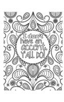 I Don't Have an Accent Y'All Do: 2019 Weekly Planner Journal Gift for Sarcastic Southern Friends and Family