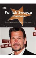 The Patrick Swayze Handbook - Everything You Need to Know about Patrick Swayze