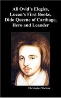 The Complete Works of Christopher Marlowe, Vol . I: All Ovid's Elegies, Lucan's First Booke, Dido Queene of Carthage, Hero and Leander(English)