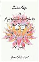 Twelve Steps to Psychological Good Health And Serenity - A Guide
