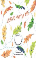 LEAVE WITH ME