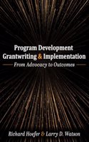 Program Development, Grantwriting, and Implementation: From Advocacy to Outcomes