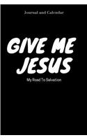 Give Me Jesus My Road to Salvation