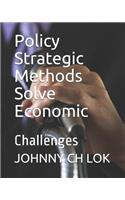 Policy Strategic Methods Solve Economic