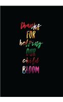 Thanks for Helping Our Child Bloom: 7x10 Journal, 110 Pages, Glossy Cover with a Colorful Design(14 Teacher Appreciation)