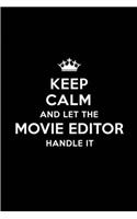 Keep Calm and Let the Movie Editor Handle It: Blank Lined 6x9 Movie Editor Quote Journal/Notebooks as Gift for Birthday, Holidays, Anniversary, Thanks Giving, Christmas, Graduation for Your Spou