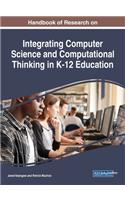 Handbook of Research on Integrating Computer Science and Computational Thinking in K-12 Education