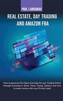 Real Estate, Day Trading and Amazon Fba How to