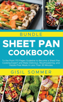 Sheet Pan Cookbook: To the Point 170 Pages Guideline to Become a Sheet Pan Cooking Expert and Make Delicious, Mouthwatering, and Hassle-Free Meals in Less Than 30 Minut