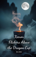 Xenon Flickers Above the Dragon Cup
