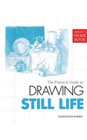 The Practical Guide to Drawing Still Life