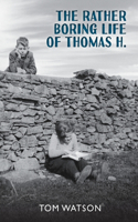 Rather Boring Life of Thomas H.