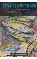 Breaking Open to God: Postmodernism and the Parables of the Historical Jesus