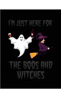 I'm Just Here For The Boos And Witches: Halloween Journal Blank Lined Notebook