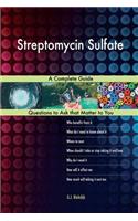 Streptomycin Sulfate; A Complete Guide
