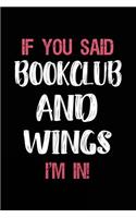 If You Said Bookclub and Wings I'm in: Book Lovers Lined Notebook