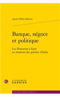 Banque, Negoce Et Politique