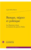 Banque, Negoce Et Politique