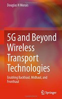 5G and Beyond Wireless Transport Technologies