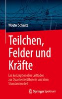 Teilchen, Felder Und Kräfte