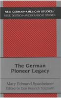 The German Pioneer Legacy: The Life and Work of Heinrich A. Rattermann(26 New German-American Studies/Neue Deutsch-Amerikanische Studien)