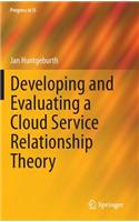 Developing and Evaluating a Cloud Service Relationship Theory