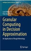 Granular Computing in Decision Approximation: An Application of Rough Mereology