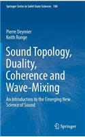 Sound Topology, Duality, Coherence and Wave-Mixing