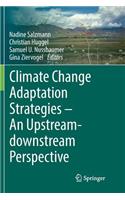 Climate Change Adaptation Strategies - An Upstream-Downstream Perspective