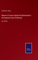 Reports of Cases Argued and Determined in the Supreme Court of Missouri
