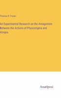 Experimental Research on the Antagonism Between the Actions of Physostigma and Atropia