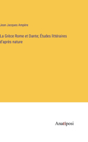 Grèce Rome et Dante; Études littéraires d'après nature