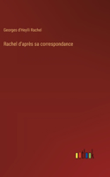 Rachel d'après sa correspondance
