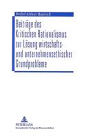 Beitraege Des Kritischen Rationalismus Zur Loesung Wirtschafts- Und Unternehmensethischer Grundprobleme