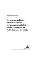 Verfassungsgebung, Partitocrazia Und Verfassungswandel in Italien Vom Ende Des II. Weltkrieges Bis Heute