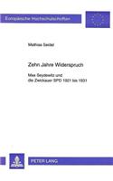 Zehn Jahre Widerspruch: Max Seydewitz Und Die Zwickauer SPD 1921 Bis 1931