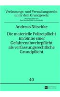 Die materielle Polizeipflicht im Sinne einer Gefahrenabwehrpflicht als verfassungsrechtliche Grundpflicht