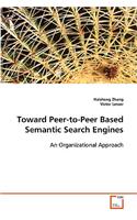 Toward Peer-to-Peer Based Semantic Search Engines