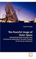 Peaceful Usage of Outer Space - International Legal Provisions and Commercial Implications