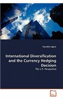 International Diversification and the Currency Hedging Decision