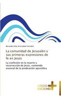 La Comunidad de Jerusalen y Sus Primeras Expresiones de Fe En Jesus