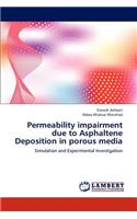 Permeability impairment due to Asphaltene Deposition in porous media