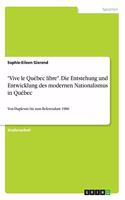 "Vive le Québec libre". Die Entstehung und Entwicklung des modernen Nationalismus in Québec: Von Duplessis bis zum Referendum 1980