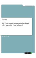 Die Frauenquote. Ökonomischer Fluch oder Segen für Unternehmen?