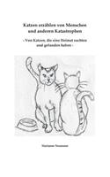 Katzen erzählen von Menschen und anderen Katastrophen